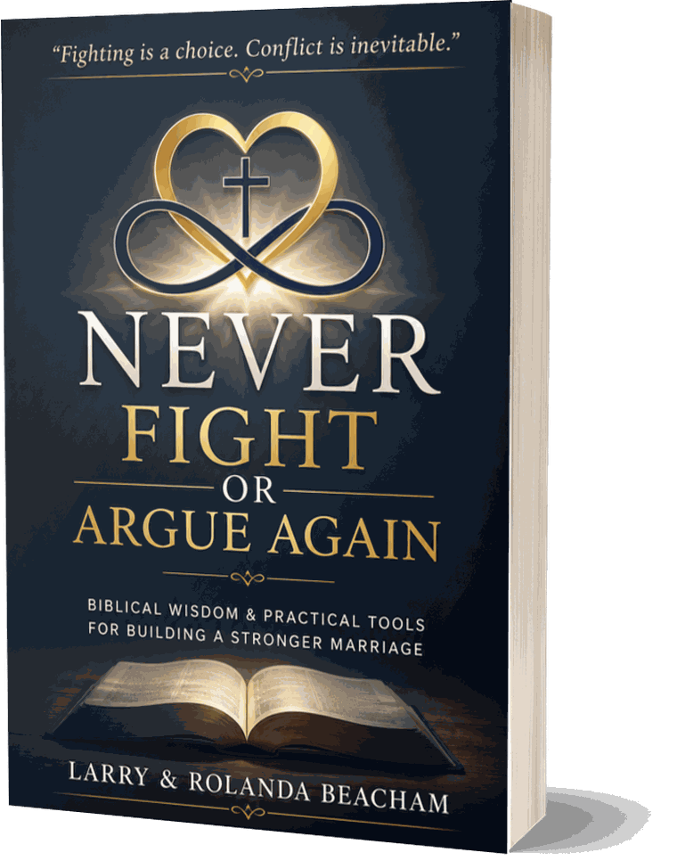 Never Fight or Argue Again by Larry and Rolanda Beacham